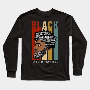 Black Fathers Matter, Black Dad, Black Fathers Long Sleeve T-Shirt